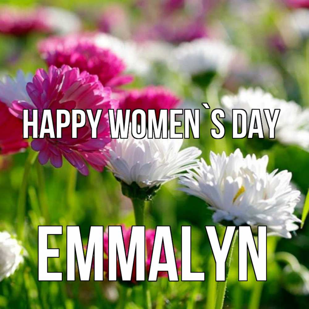 Greetings card с именем, Emmalyn happy women`s day международный женский день 1 Greetings with text for free download 